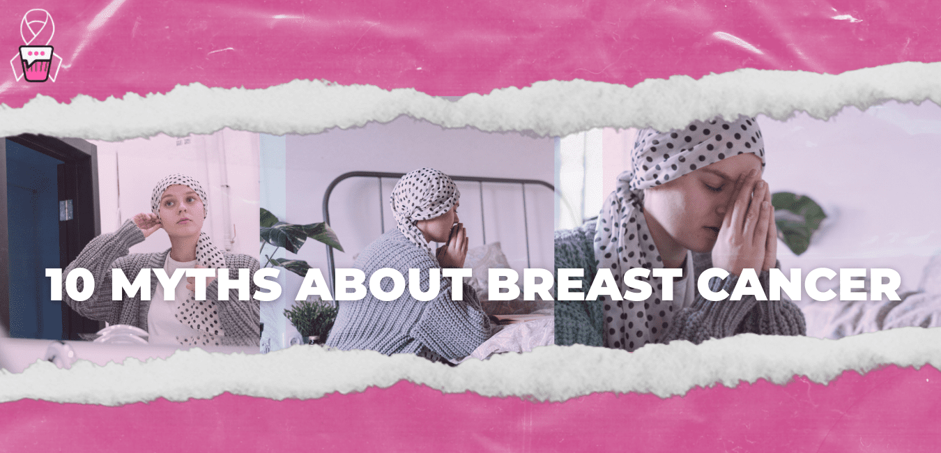 10 Common Myths About Breast Cancer and the Truth About Them 10 Common Myths About Breast Cancer and the Truth About Them