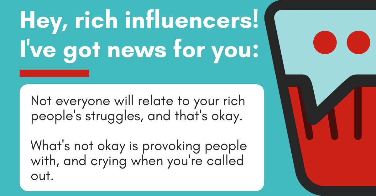 An Open Letter to That Rich Influencer: You're Not Relatable, and That's Okay