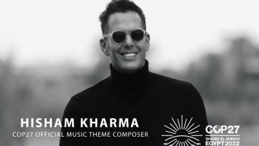 Hisham Kharma scores the Official Music theme for COP27