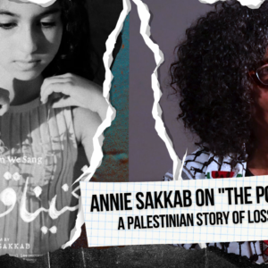 Annie Sakkab on "The Poem We Sang" | A Palestinian Story of Loss and Longing Annie Sakkab on The Poem We Sang