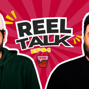 reel talk ep2