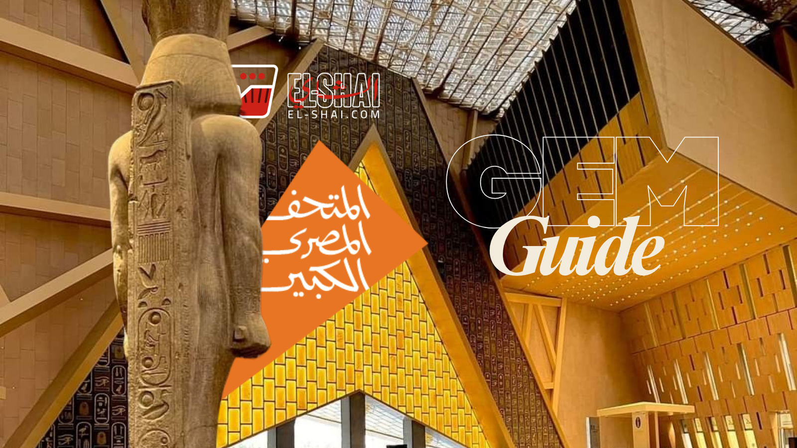Everything You Need to Know About Visiting the Grand Egyptian Museum Grand Egyptian Museum