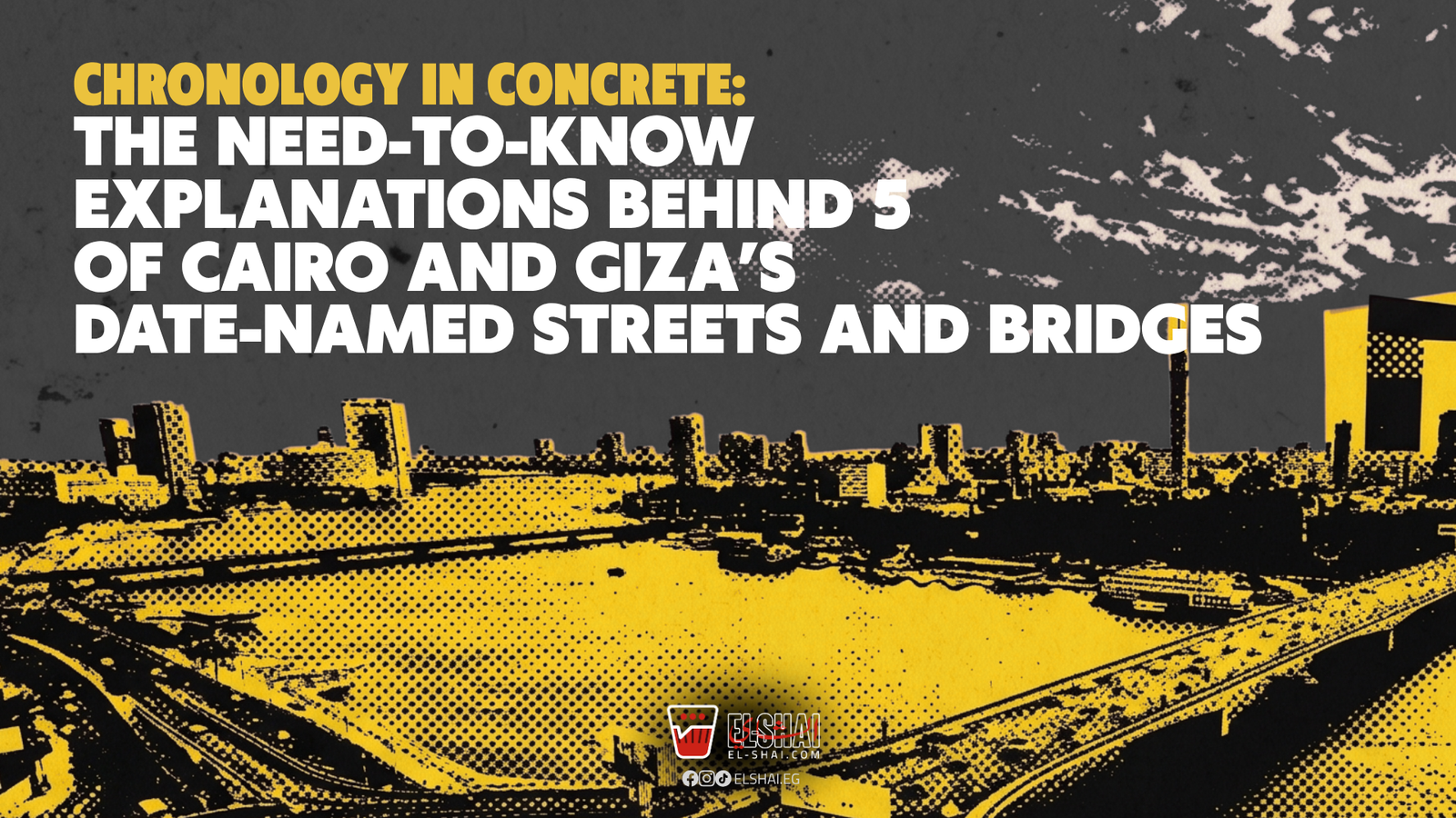Chronology in Concrete: The need-to-know explanations behind 5 of Cairo and Giza’s Date-Named streets and bridges Chronology in Concrete The need to know explanations behind 5 of Cairo and Giza’s Date Named streets and bridges