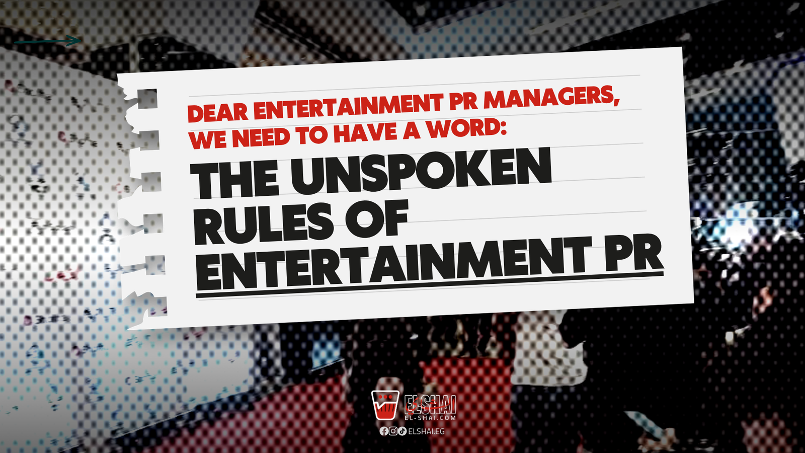 Dear Entertainment PR Managers, we need to have a word: The Unspoken Rules of Entertainment PR Entertainment PR
