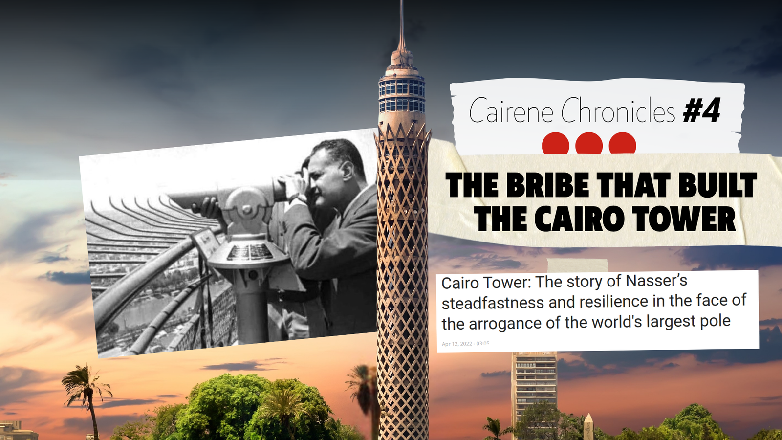 Cairene Chronicles #4: The Bribe That Built the Cairo Tower Cairene City Chronicles #4
